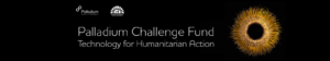 Palladium Challenge Fund Technology for Humanitarian Action